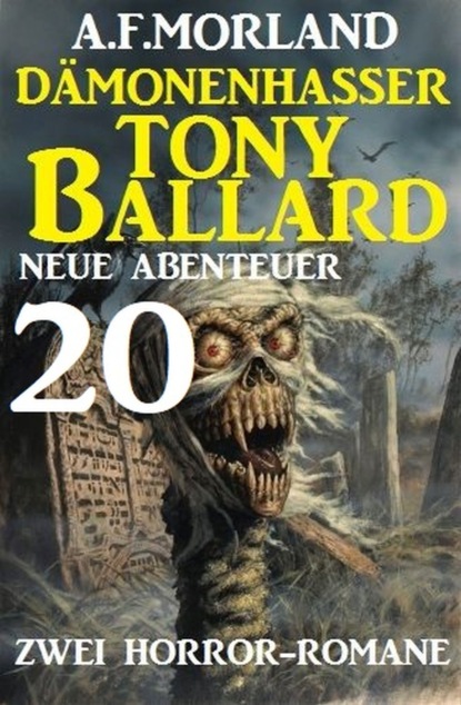 Скачать Dämonenhasser Tony Ballard - Neue Abenteuer 20 - Zwei Horror-Romane - A. F. Morland