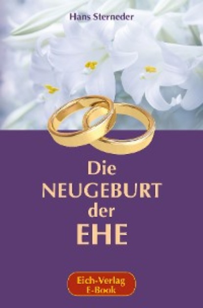 Скачать Die Neugeburt der Ehe - Hans Sterneder