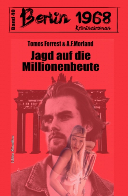 Скачать Jagd auf die Millionenbeute Berlin 1968 Kriminalroman Band 40 - A. F. Morland