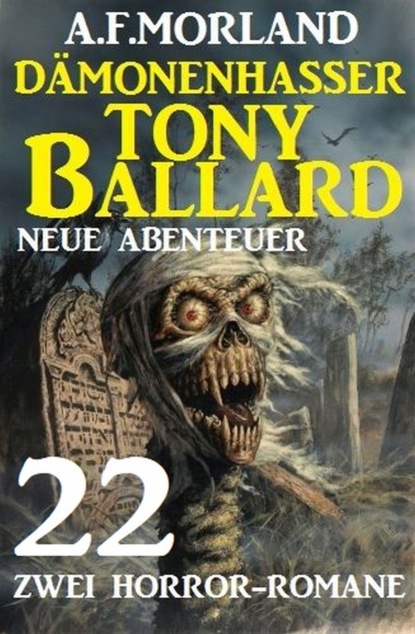 Скачать Dämonenhasser Tony Ballard - Neue Abenteuer 22 - A. F. Morland