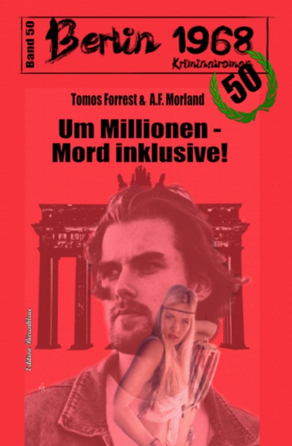 Скачать Um Millionen - Mord inklusive! Berlin 1968 Kriminalroman Band 50 - A. F. Morland