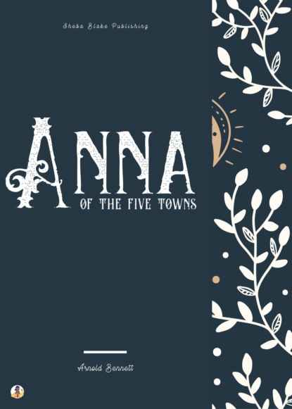 Скачать Anna of the Five Towns - Sheba Blake