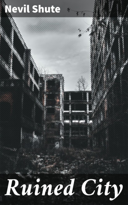 Скачать Ruined City - Nevil Shute