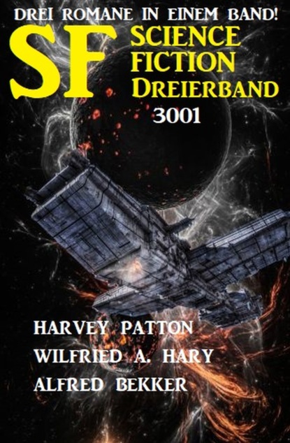 Скачать Science Fiction Dreierband 3001 - Drei Romane in einem Band! - Harvey Patton