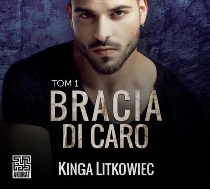 Скачать Bracia Di Caro (t.1) - Kinga Litkowiec