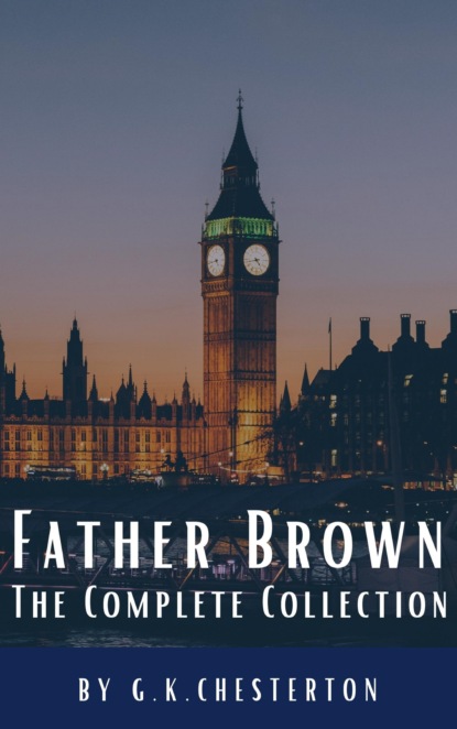 Скачать Father Brown Complete Murder and Mysteries - G. K. Chesterton
