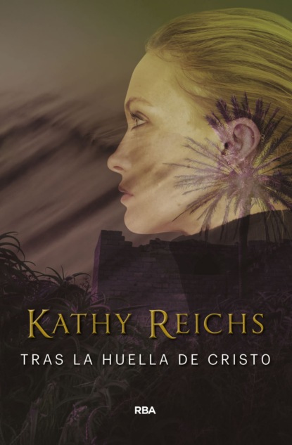 Скачать Tras la huella de Cristo - Kathy  Reichs
