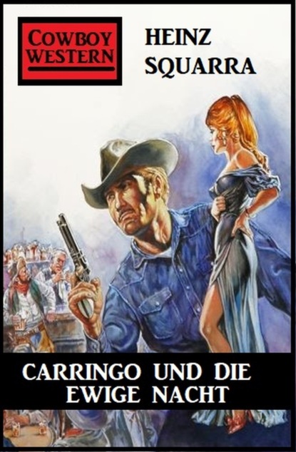 Скачать Carringo und die ewige Nacht: Western - Heinz Squarra