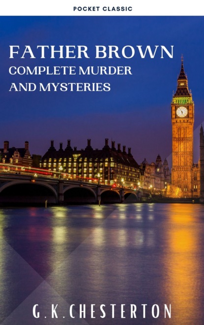 Скачать Father Brown Complete Murder and Mysteries - G. K. Chesterton