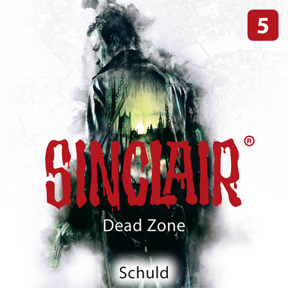 Скачать Sinclair, Staffel 1: Dead Zone, Folge 5: Schuld (Gekürzt) - Dennis Ehrhardt