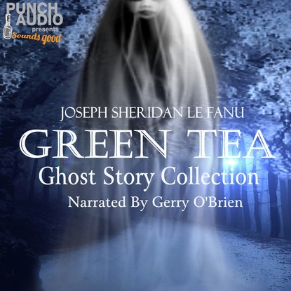 Скачать Green Tea (Unabridged) - Joseph Sheridan Le Fanu