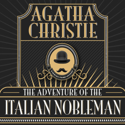 Скачать Hercule Poirot, The Adventure of the Italian Nobleman (Unabridged) - Agatha Christie