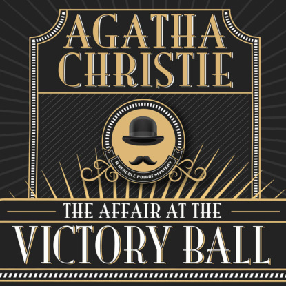 Скачать Hercule Poirot, The Affair at the Victory Ball (Unabridged) - Agatha Christie