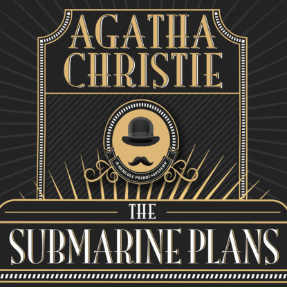 Скачать Hercule Poirot, The Submarine Plans (Unabridged) - Agatha Christie