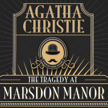 Скачать Hercule Poirot, The Tragedy at Marsdon Manor (Unabridged) - Agatha Christie