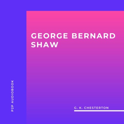 Скачать George Bernard Shaw (Unabridged) - G. K. Chesterton