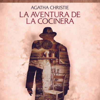 Скачать La aventura de la cocinera - Cuentos cortos de Agatha Christie - Agatha Christie