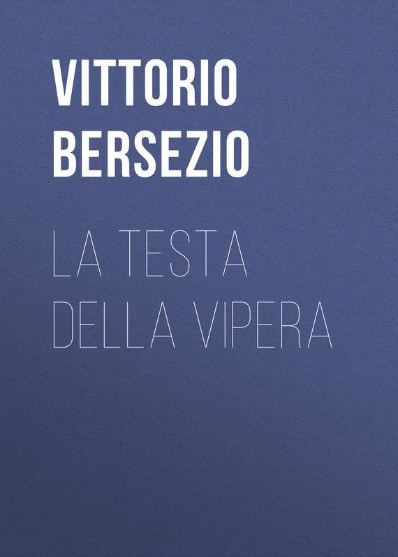Скачать La testa della vipera - Bersezio Vittorio