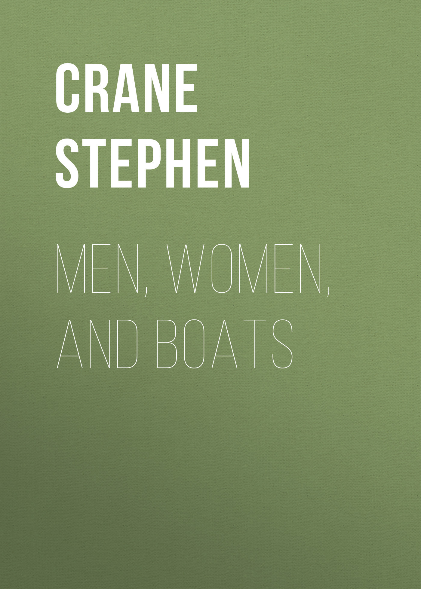 Скачать Men, Women, and Boats - Crane Stephen