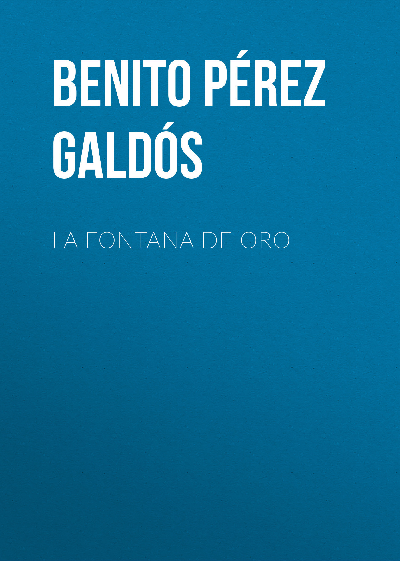 Скачать La Fontana de Oro - Benito Pérez Galdós