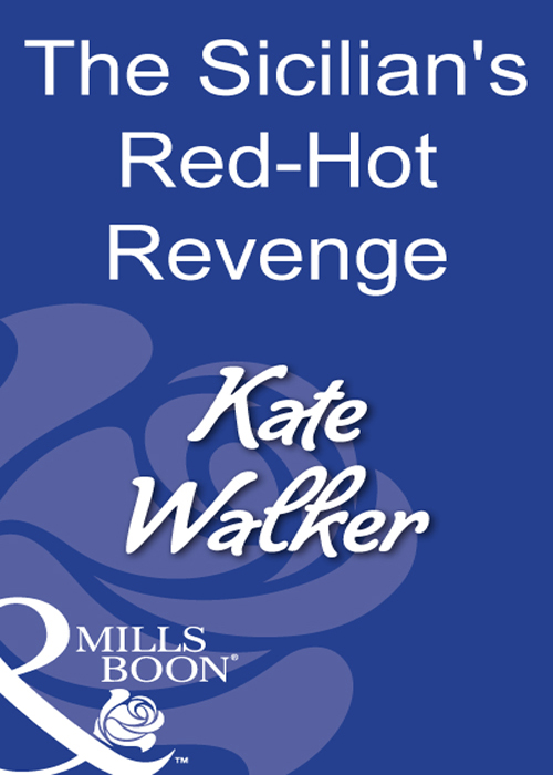 Скачать The Sicilian's Red-Hot Revenge - Kate Walker