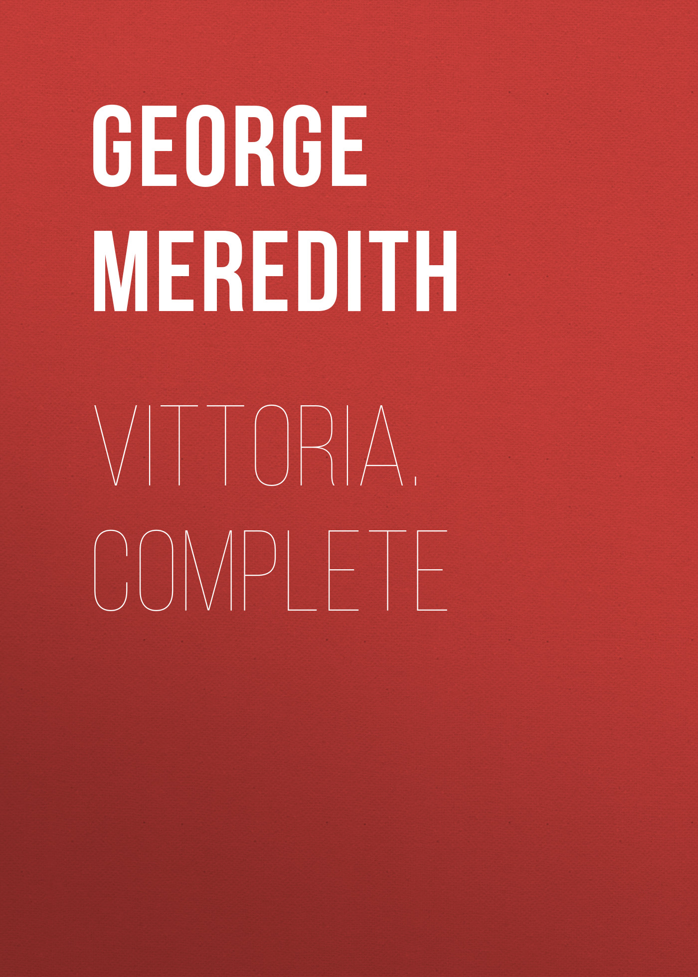 Скачать Vittoria. Complete - George Meredith