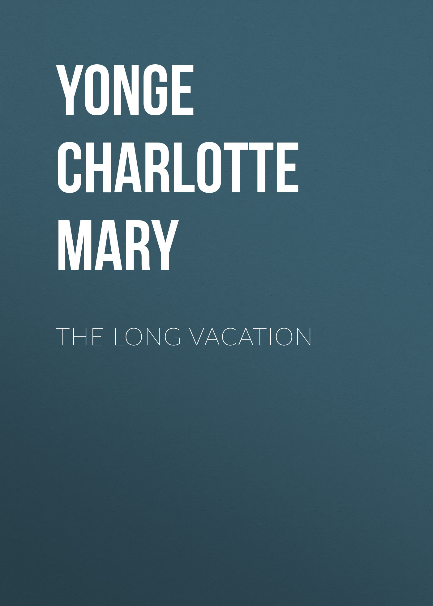 Скачать The Long Vacation - Yonge Charlotte Mary