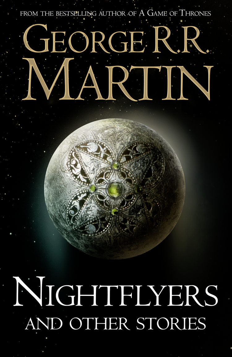 Скачать Nightflyers and Other Stories - Джордж Р. Р. Мартин