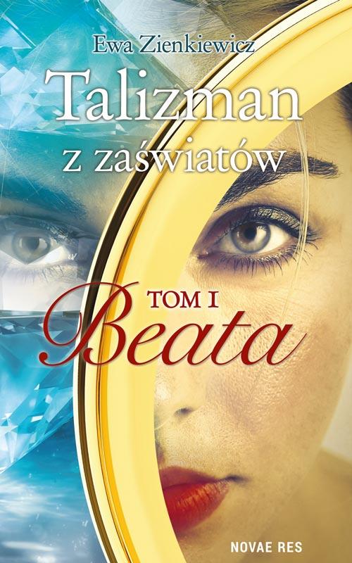 Скачать Talizman z zaświatów Tom 1 Beata - Ewa Zienkiewicz