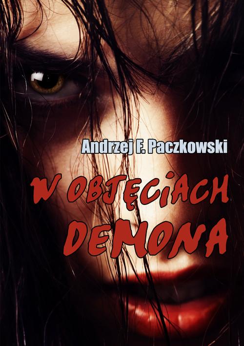 Скачать W objęciach demona - Andrzej F. Paczkowski