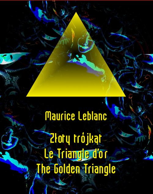 Скачать Złoty trójkąt. Le Triangle d’or. The Golden Triangle - Морис Леблан