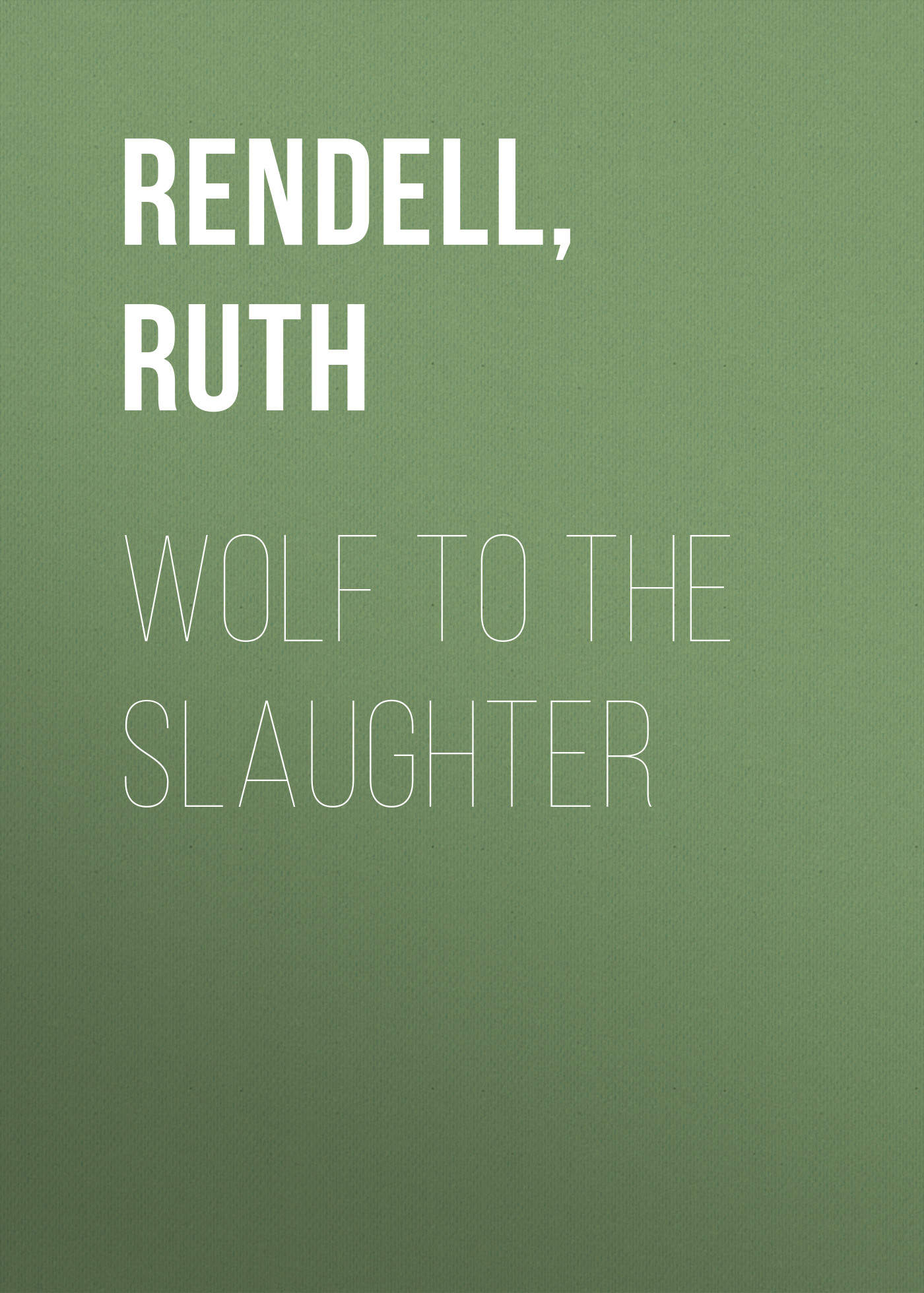 Скачать Wolf to the Slaughter - Ruth  Rendell