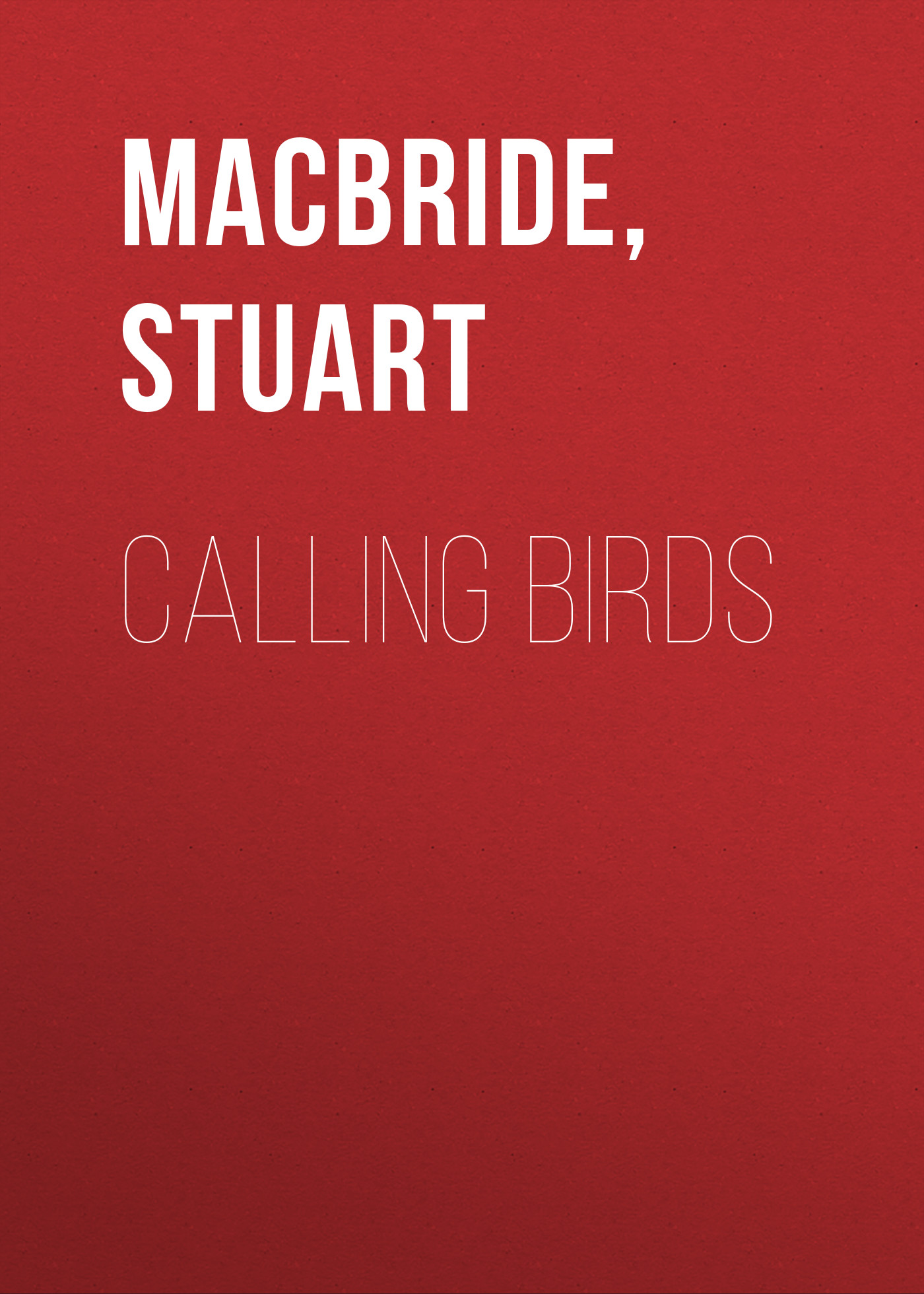 Скачать Calling Birds - Stuart MacBride
