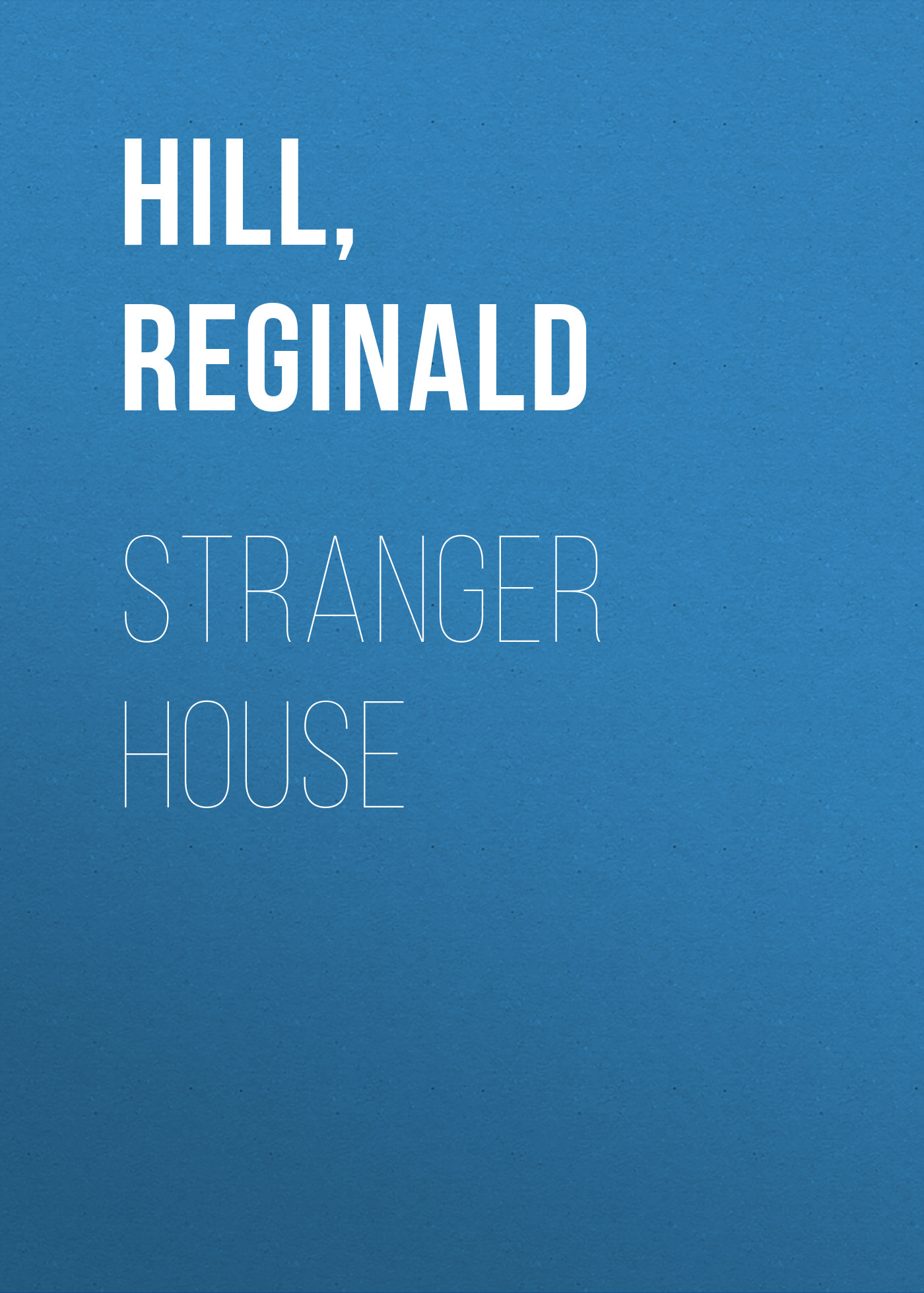 Скачать Stranger House - Reginald  Hill