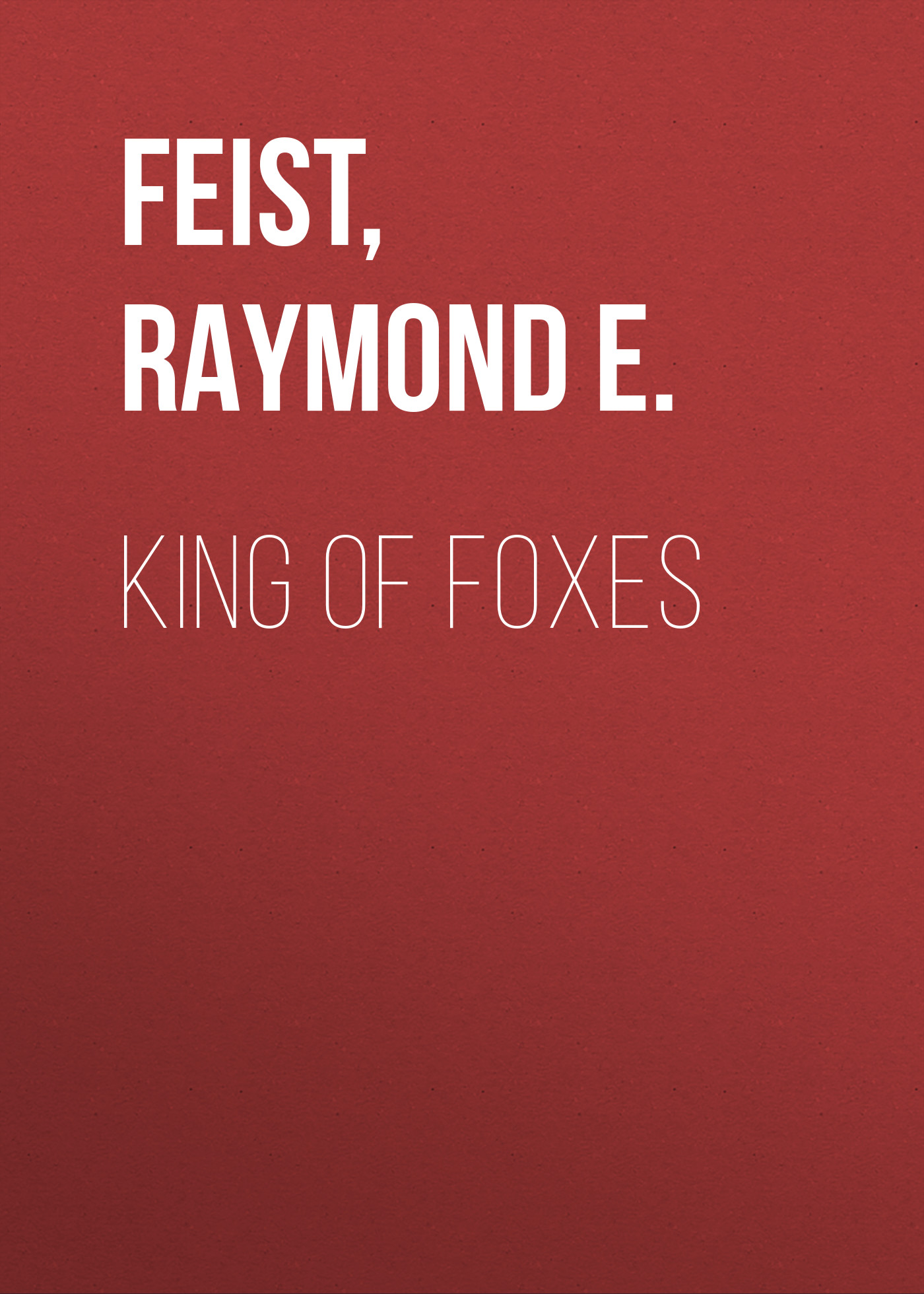 Скачать King of Foxes - Raymond E.  Feist
