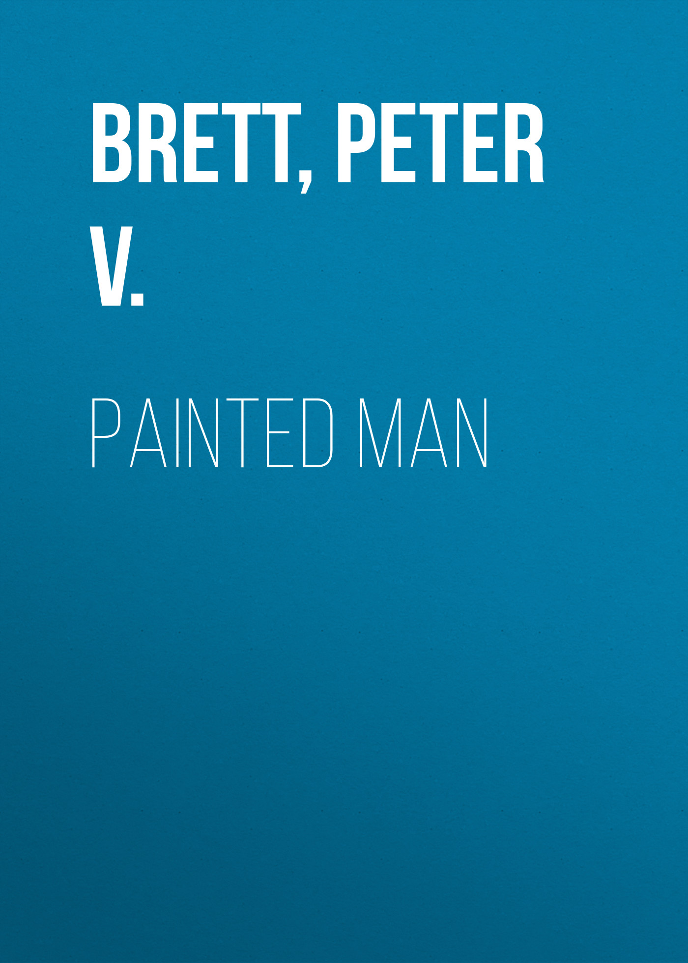 Скачать Painted Man - Peter V. Brett