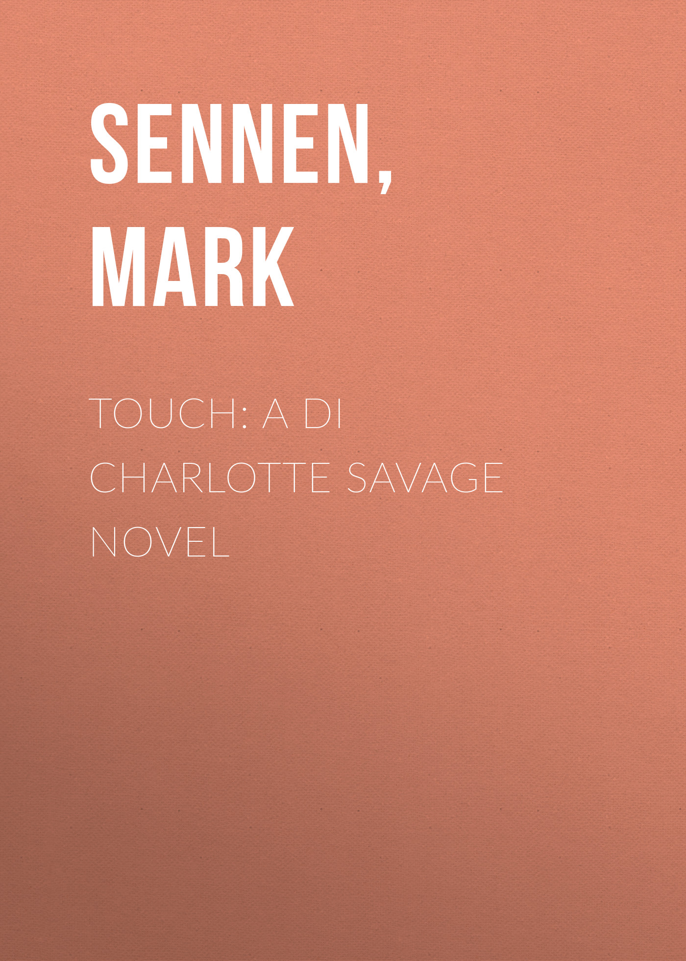 Скачать TOUCH: A DI Charlotte Savage Novel - Mark  Sennen