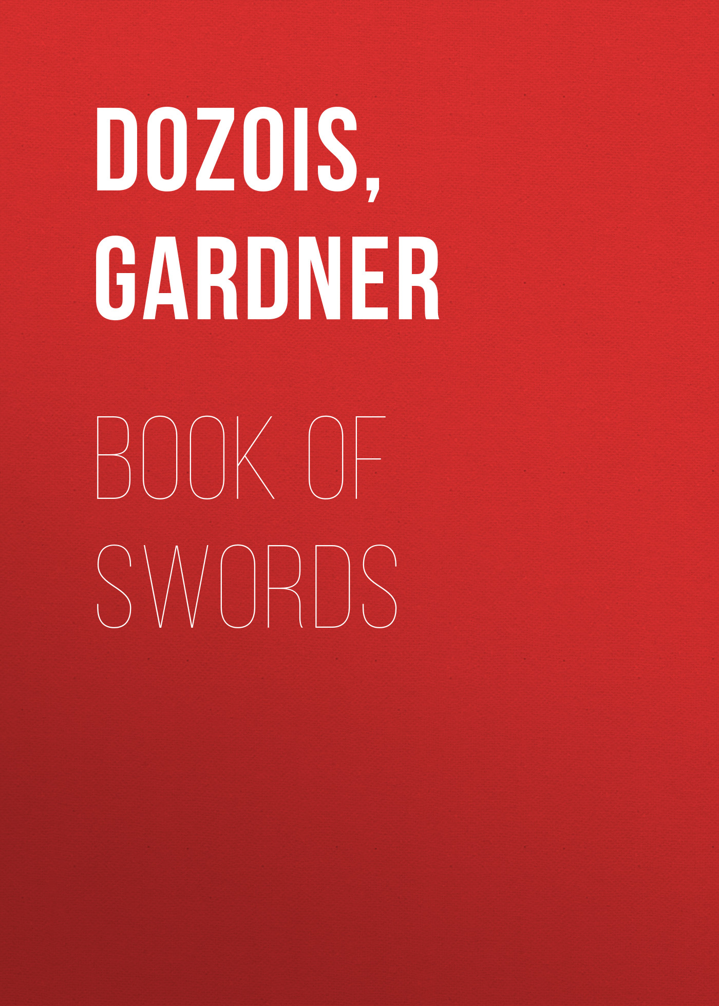Скачать Book of Swords - Гарднер Дозуа