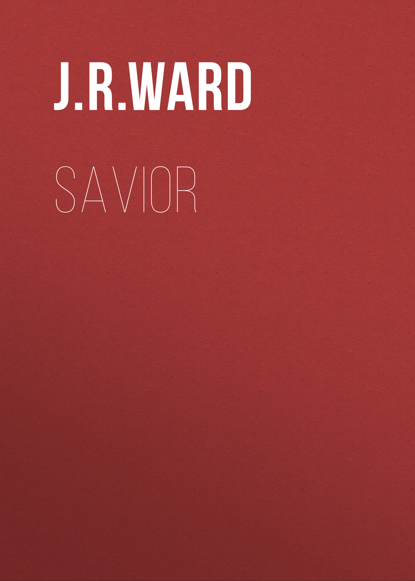 Скачать Savior - J.R.  Ward