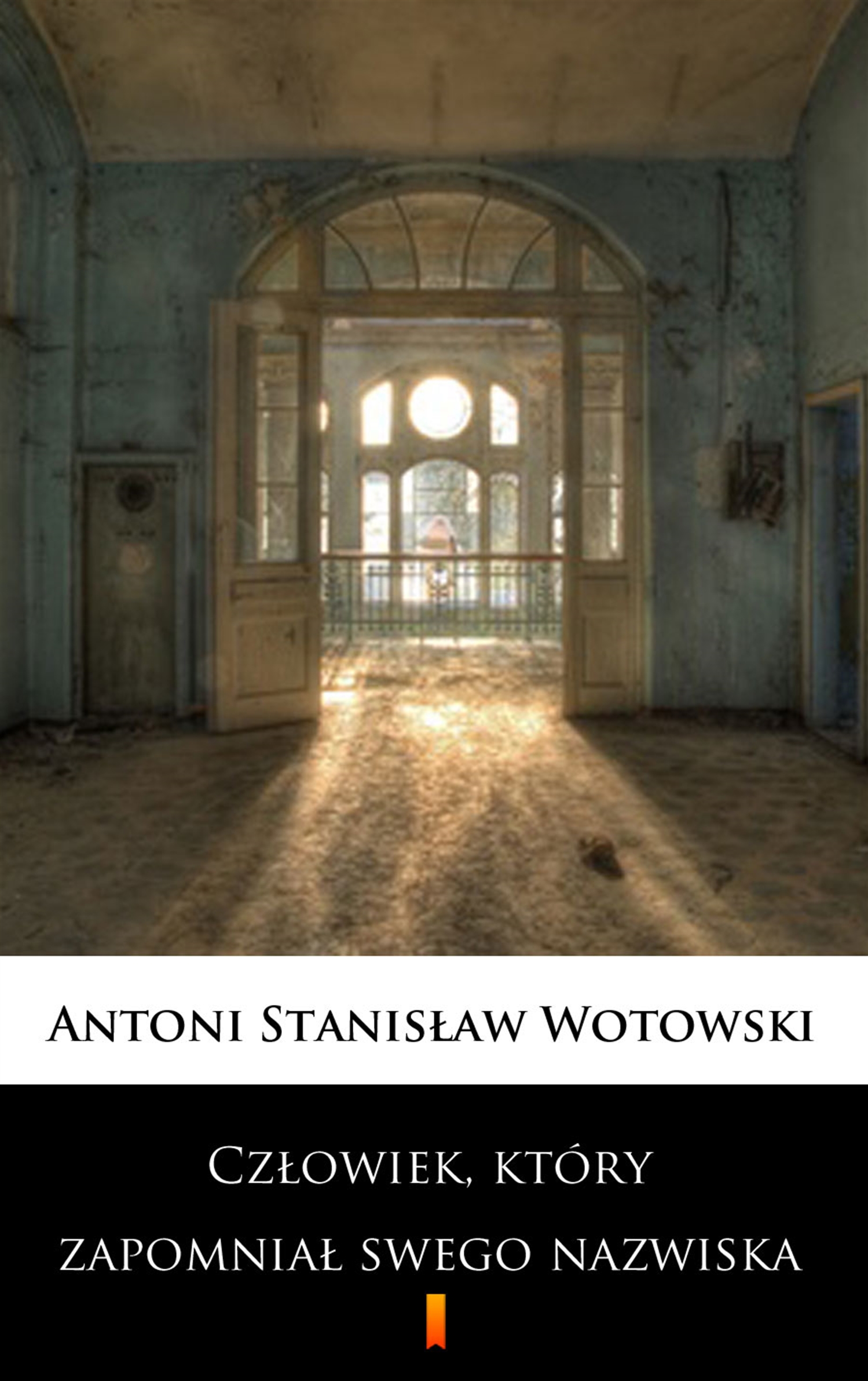 Скачать Człowiek, który zapomniał swego nazwiska - Stanisław Antoni Wotowski