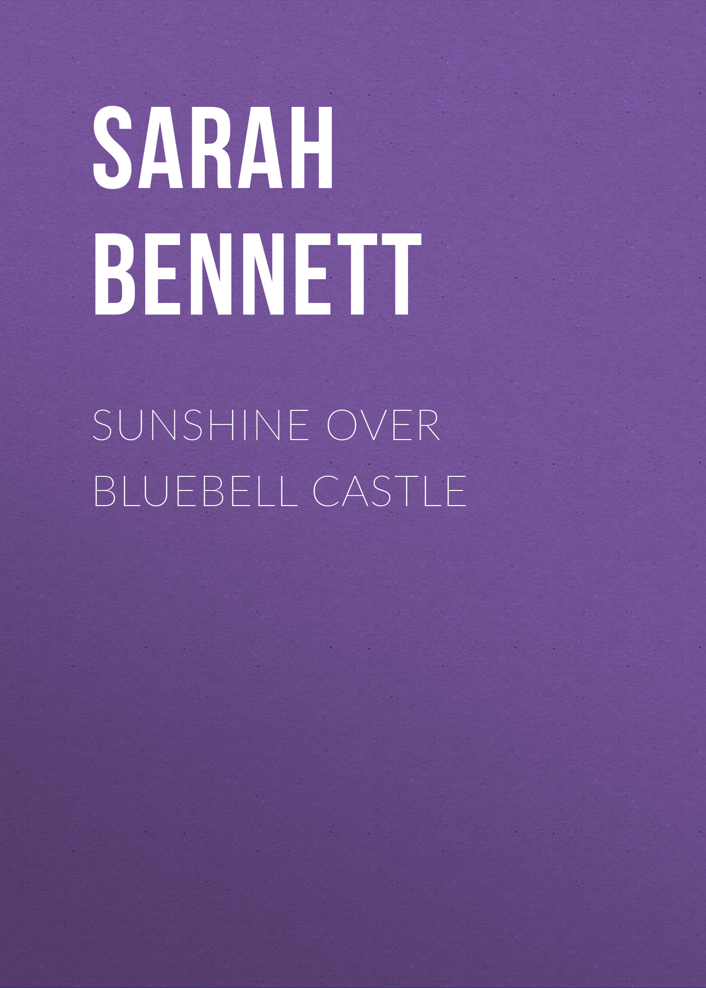 Скачать Sunshine Over Bluebell Castle - Sarah Bennett