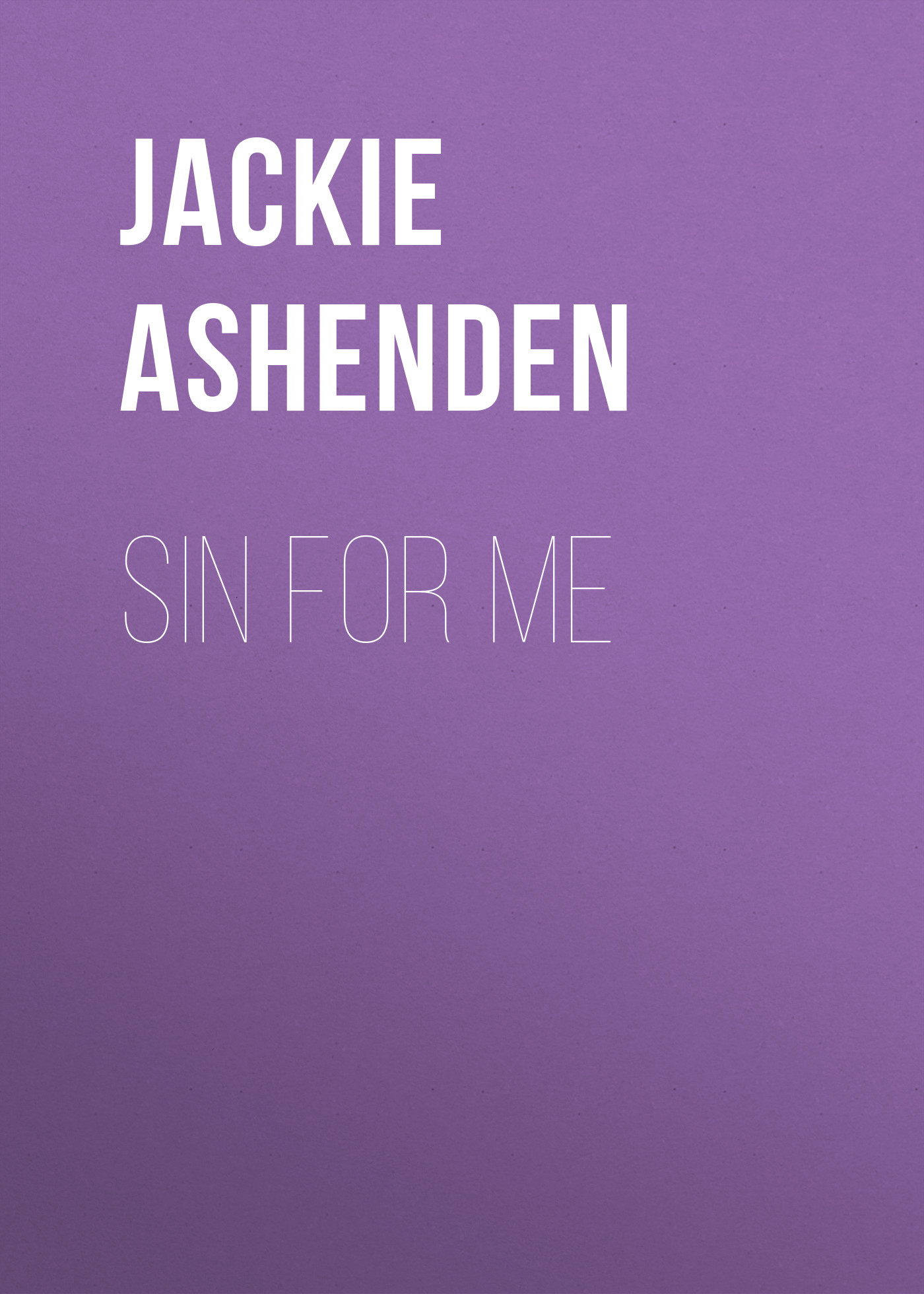 Скачать Sin For Me - Jackie Ashenden