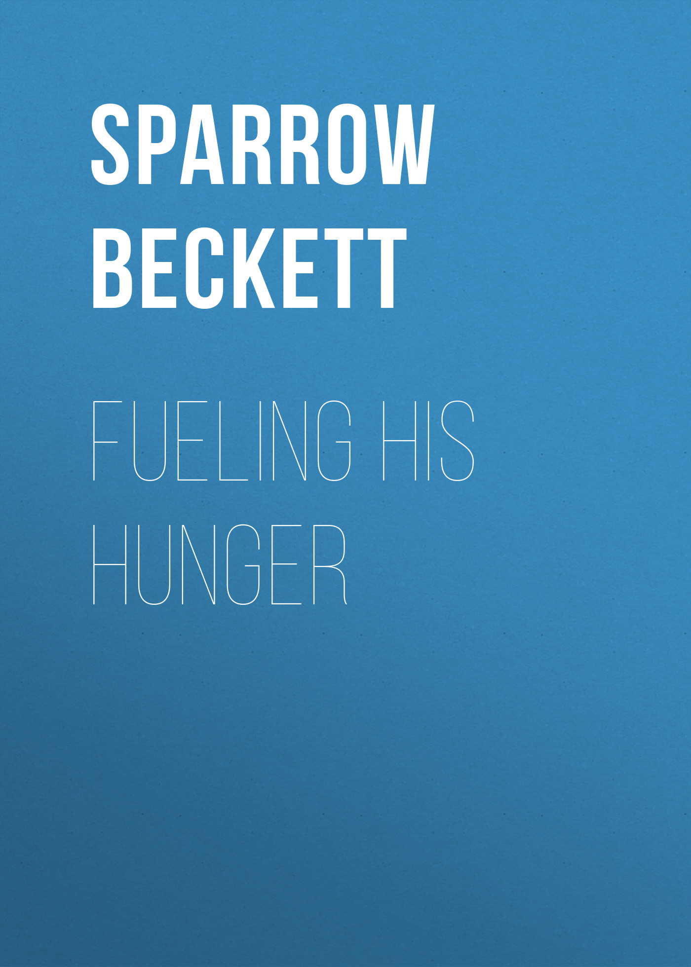 Скачать Fueling His Hunger - Sparrow Beckett