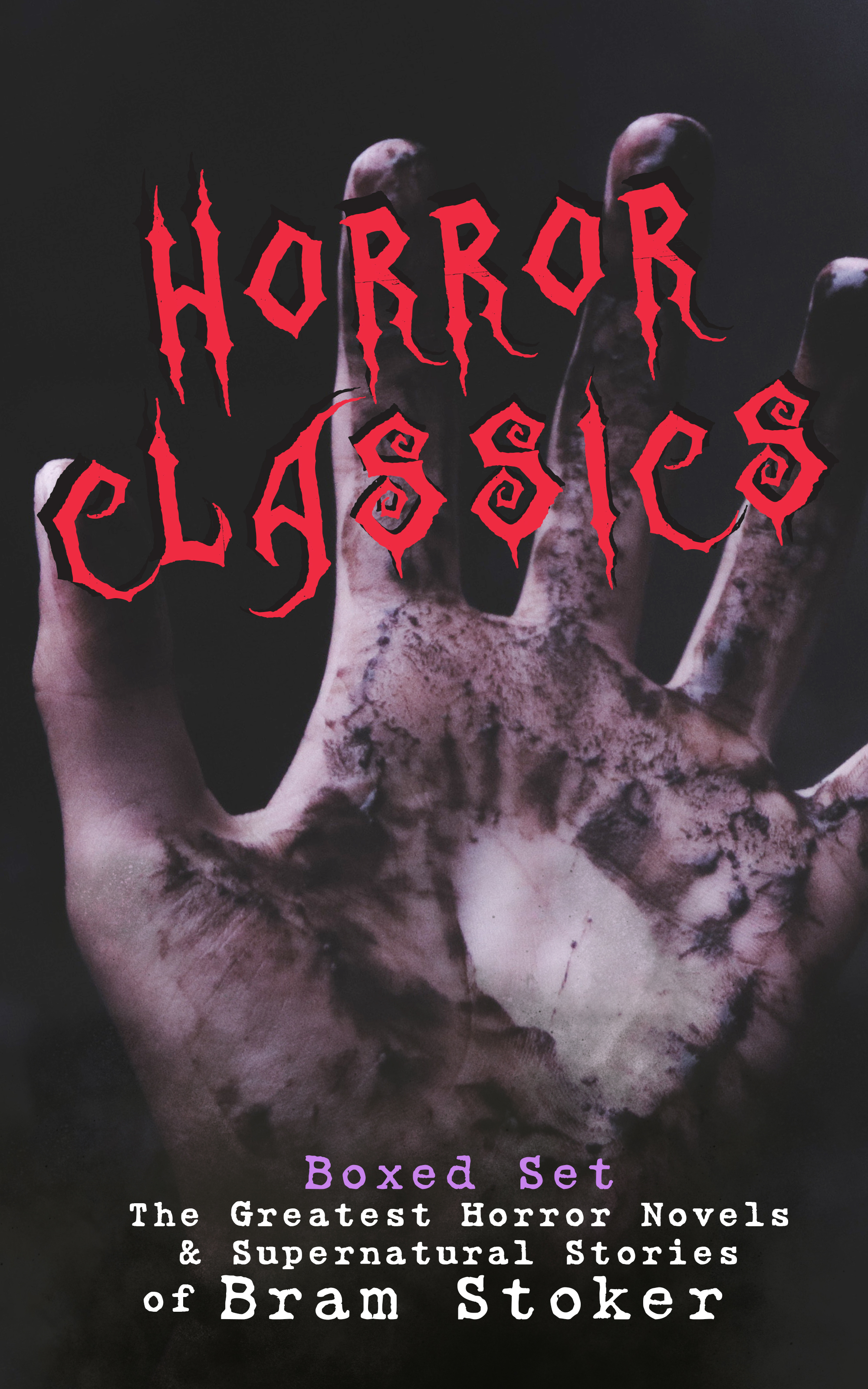 Скачать HORROR CLASSICS - Boxed Set: The Greatest Horror Novels & Supernatural Stories of Bram Stoker - Брэм Стокер