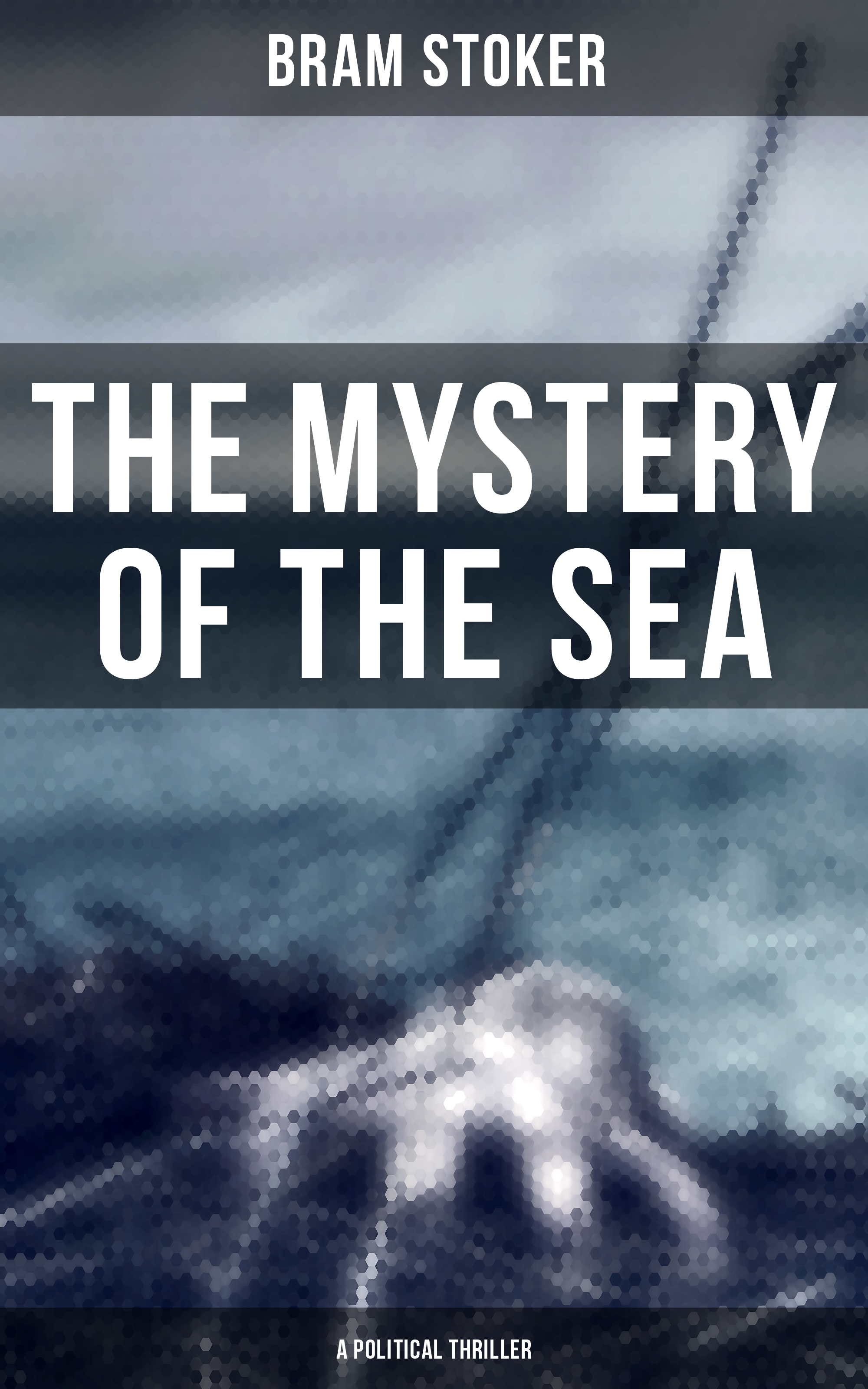 Скачать The Mystery of the Sea (A Political Thriller) - Брэм Стокер