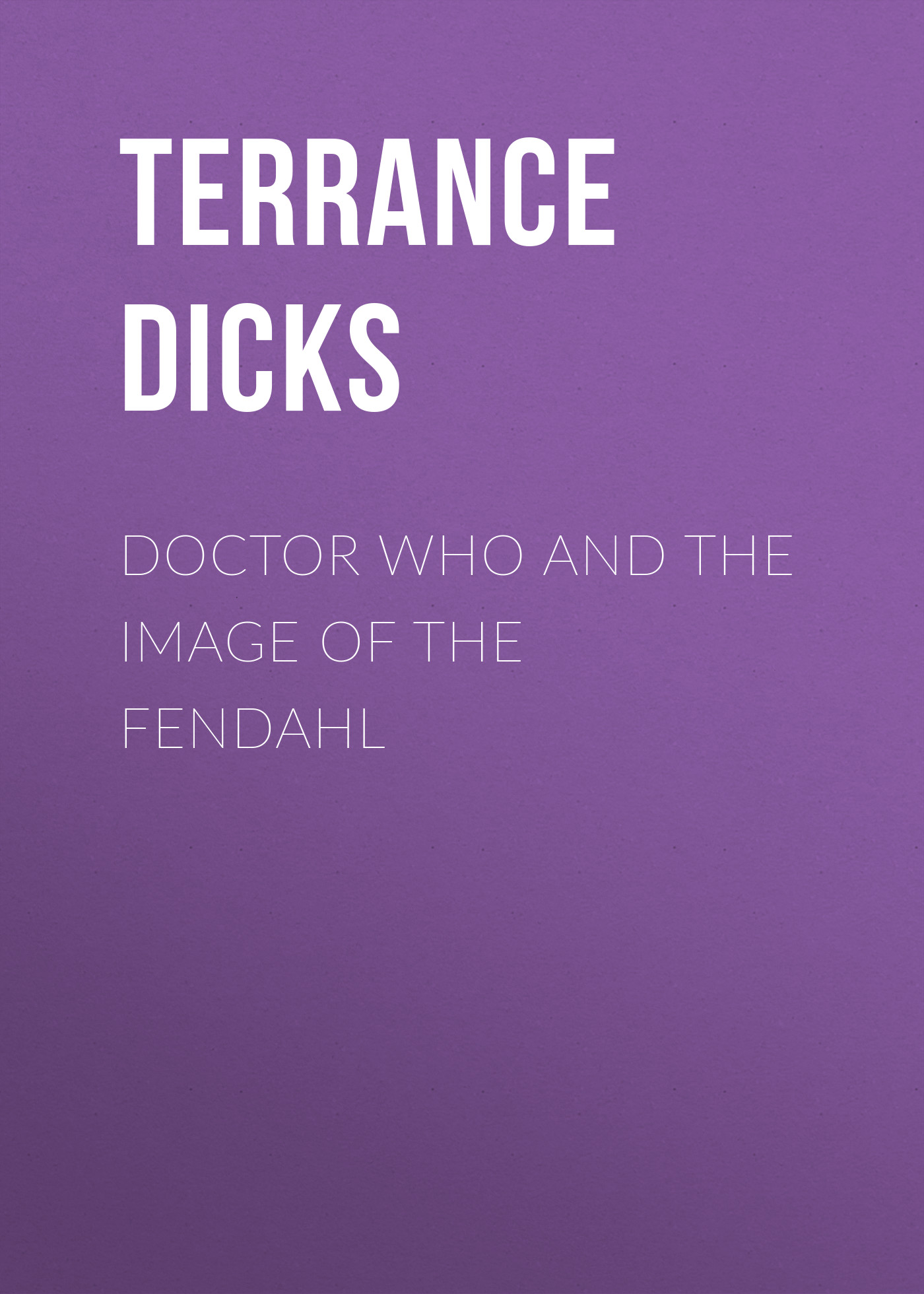 Скачать Doctor Who and the Image of the Fendahl - Terrance  Dicks
