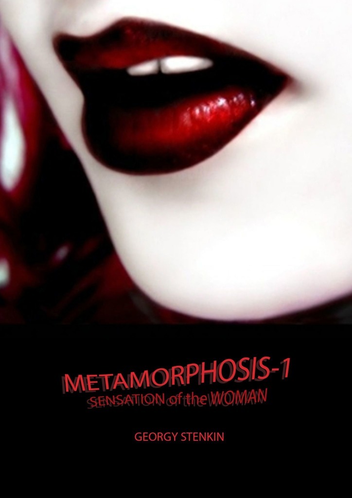 Скачать Metamorphosis-1. Sensation of the Woman - Georgy Stenkin