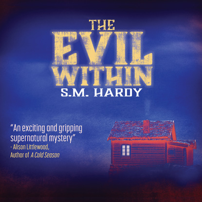 Скачать The Evil Within - Dark Devon Mysteries, Book 1 (Unabridged) - S.M. Hardy