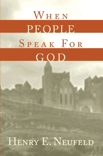 Скачать When People Speak for God - Henry E. Neufeld