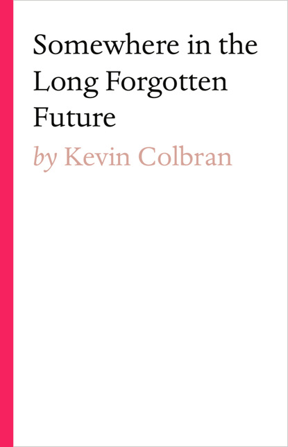 Скачать Somewhere in the long forgotten future - Kevin Colbran